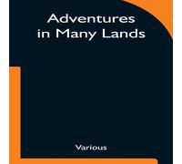 Various Adventures in Many Lands Paperback Book Various Multicolor