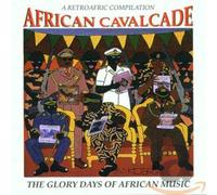 Various - African Cavalcade: A RETROAFRIC COMPILATION;THE GLORY DAYS OF AFRICAN MUSIC