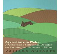 Various Agriculture in Wales - A Collection of Historical Articles on Various Multicolor