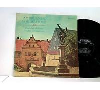 Various - Am Brunnen Vor Dem Tore - Deutsche Volkslieder Aus Drei Jahrhunderten