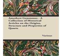 Various Amethyst Gemstones - A Collection of Historical Articles on the Various Multicolor