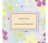 Various Amore Classica Per Gli Innamorati (CD) (US IMPORT)