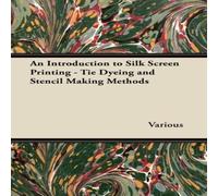 Various An Introduction to Silk Screen Printing - Tie Dyeing & Stencil Various Multicolor
