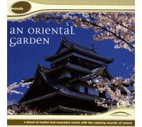 Various - An Oriental Garden: A Blend Of Restful And Evocative Music With The Relaxing Sou