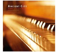 various - ANCIENT CITY : PIANO COLLECTION