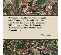 Various Animal Tracks in the Jungle & Zoo - A Handy Guide for Children Various Multicolor