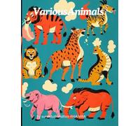 Various Animals: A Wild Coloring Journey Through Rainforests, Exotic Animals, and Nature for Kids and Adults