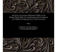 Various Answers to Certain Objections Made to Sir Robert Peel's Bill, for Various Multicolor
