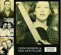 Various - Arkansas At 78 Rpm: Corn Dodgers & Hoss Hair