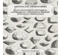 Various Artificial Gemstones - A Collection of Historical Articles on the Various Multicolor
