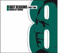 Various Artist - 8 Bit Reasons Part Two: Mixed By Gorge