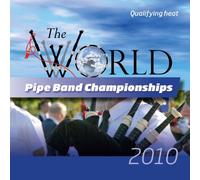 Various Artistes - World Pipe Band Championships 2010 Qualifying Heat