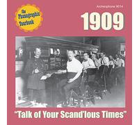 Various Artists - 1909: "Talk of Your Scand'lous Times"