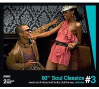 Various Artists - 80s Soul Classics: Vol. 3-Sweet Soul Vibes & Funky Club Tunes