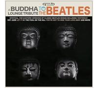 Various Artists - A Buddha Lounge Tribute To The Beatles [VINYL]