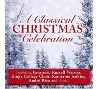 Various Artists - A Classical Christmas Celebration with Pavarotti, King's College Choir, André Rieu and more...
