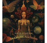 Various Artists - A Goth-Industrial Tribute To The Smashing Pumpkins [VINYL]