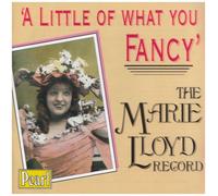 Various Artists - A Little Of What You Fancy: THE MARIE LLOYD RECORD