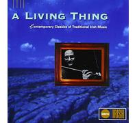 Various Artists - A Living Thing: Contemporary Classics Of Traditional Irish Music