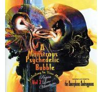 Various Artists - A Monstrous Psychedelic Bubble Exploding In Your Mind-Volume 2 - Pagan Love Vibrations Compiled and Mixed by The Amorphous Androgynous