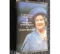 Various Artists - A Musical Tribute: Her Majesty Queen Elizabeth the Queen Mother (UK [Musikkassette]