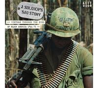 Various Artists - A Soldier's Sad Story: Vietnam Through The Eyes Of Black America 1966-73