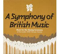 Various Artists - A Symphony Of British Music - Music For The Closing Ceremony Of The London 2012 Olympic Games