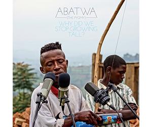 Various Artists - Abatwa (The Pygmy): Why Did We Stop Growing Tall?