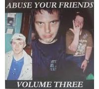 Various Artists - Abuse Your Friends Volume Three by Various Artists