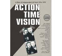 Action Time Vision: A Story Of Uk Independent Punk 1976-1979 - Action Time Vision: A Story Of UK Independent Punk 1976-1979