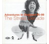 Various Artists - Adventures in Clubland 1990-1999: the Stress Decade