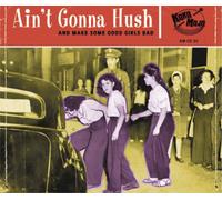 Various Artists Ain't Gonna Hush: And Make Some Good Girls Bad (CD) Album