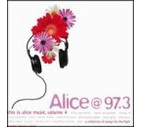 Various Artists - Alice @ 97.3: This Is Alice Music 4