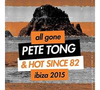 Various Artists - All Gone Pete Tong & Hot Since 82 Ibiza 2015
