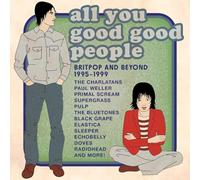 VARIOUS ARTISTS - ALL YOU GOOD GOOD PEOPLE BRITPOP & BEYOND 1995-1999 - 4CD CLAMSHELL