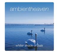 Various Artists - Ambient Heaven - Whiter Shade Of Pale