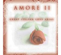 Various Artists - Amore 2: Great Italian Love Arias