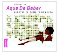 Various Artists - Aqua De Beber - Grooves To Chill From Brazil
