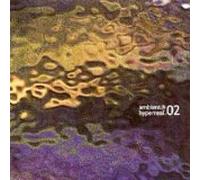 Various Artists - Ashera, Forrest Fang, Stephen Philips, Farfield, Jason Sloan, eM, Numina, Jonathan Hughes, Isomorph, dreamSTATE, Musical Nature, Craig Padilla, JackTheTab, and more - ambient@hyperreal.02 Compilation CD