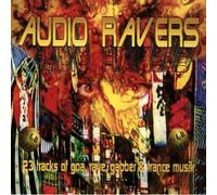Various Artists - Audio Ravers: 23 Tracks Of Goa, Rave, Gabber & Trance Musik