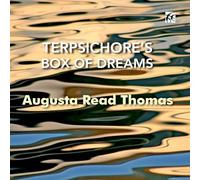 Various Artists - Augusta Read Thomas: Terpsichore's Box of Dreams