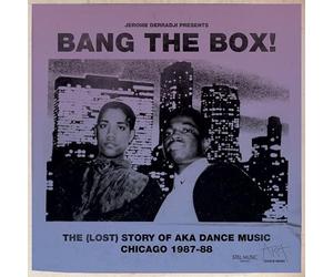 Various Artists - Bang The Box! The (Lost) Story Of Aka Dance Music, Chicago 1987-88
