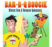 Various Artists - Bar-B-Q Boogie: Music For A Sunday Barbeque