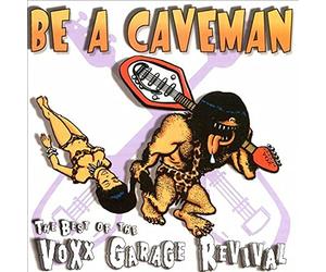 Various Artists - Be a Caveman: The Best of the Voxx Garage Revival