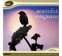 Various Artists - Beautiful Song Birds: A Blend Of Restful And Evocative Music With The Relaxing Sou