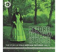 Various Artists - Before The Day Is Done - The Story Of Folk Heritage Records 1968-1975