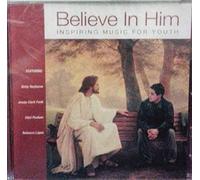 Various Artists - Believe In Him: - Inspiring Music for Youth