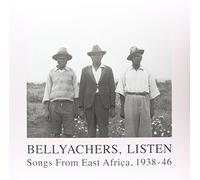 Various Artists - Bellyachers, Listen: Songs From East Africa 1938-1946