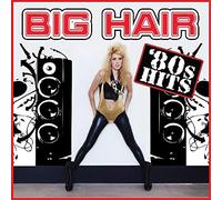 Various Artists - Big Hair 80's Hits