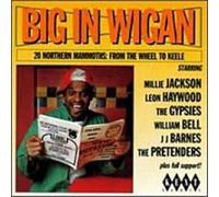 Various Artists - Big in Wigan - 20 Northern Mammoths from the Wheel to Keele: a Collection of Northern Soul Oldies from 1968-1996